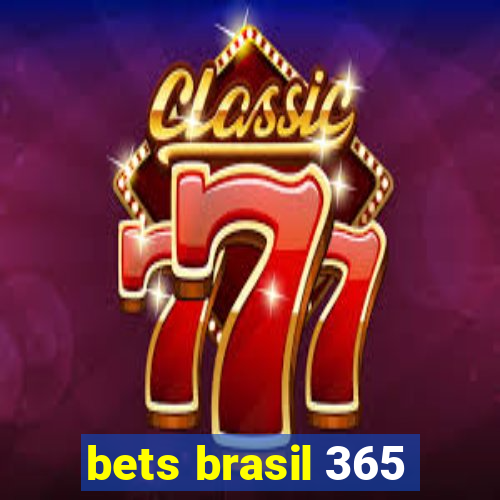 bets brasil 365